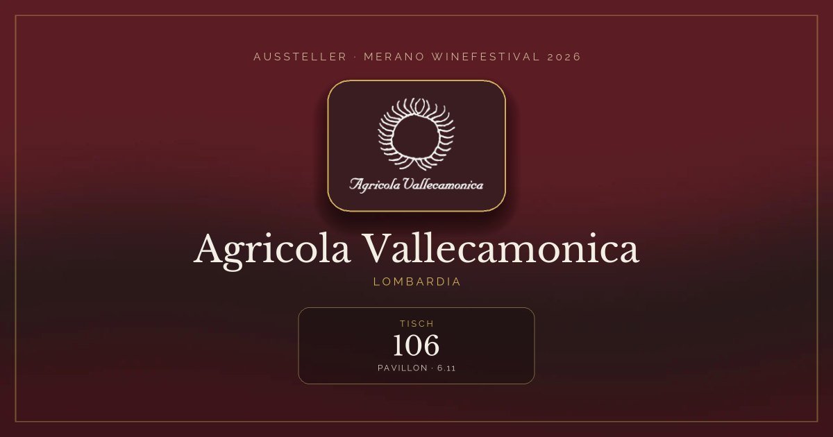 Agricola Vallecamonica · Merano WineFestival 2026 — Tisch 106 (Pavillon, 6.11)