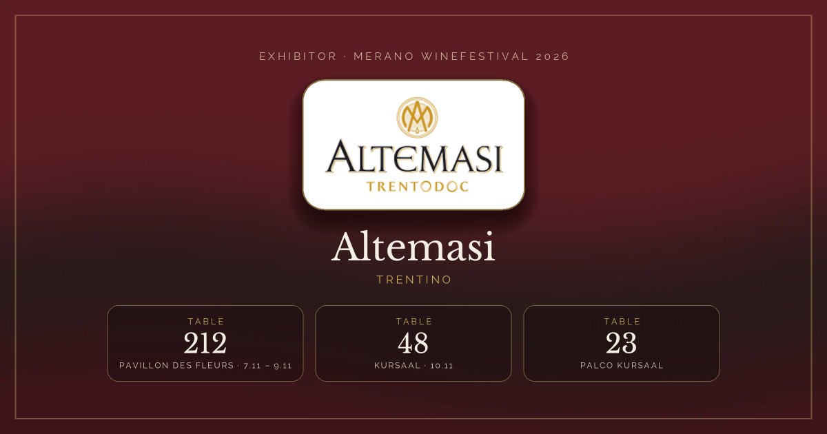 Altemasi · Merano WineFestival 2026 — Table 212 (Pavillon des Fleurs, 7.11 – 9.11), table 48 (Kursaal, 10.11), table 23 (Palco Kursaal)