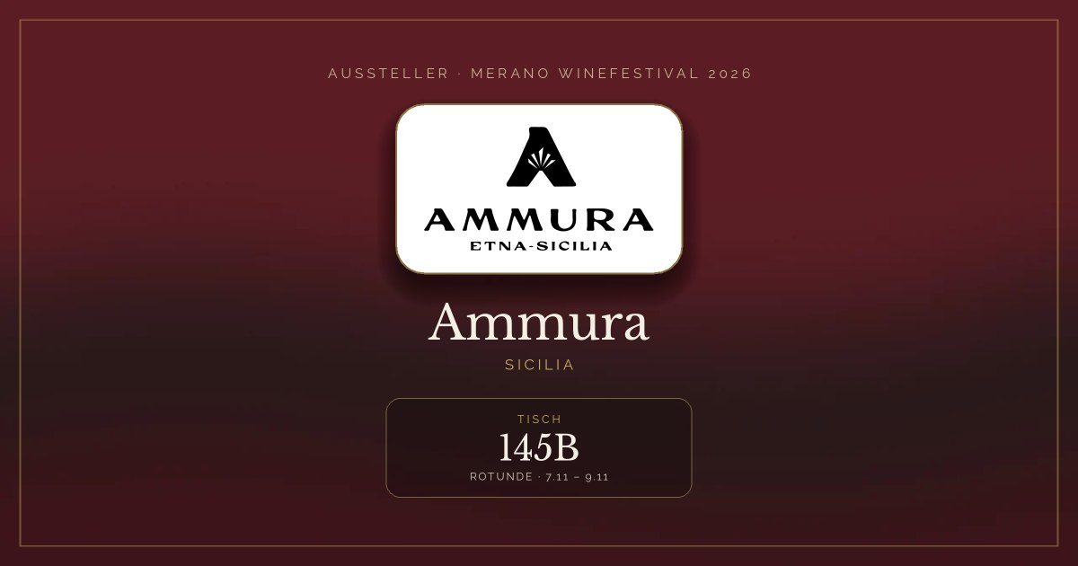 Ammura · Merano WineFestival 2026 — Tisch 145B (Rotunde, 7.11 – 9.11)