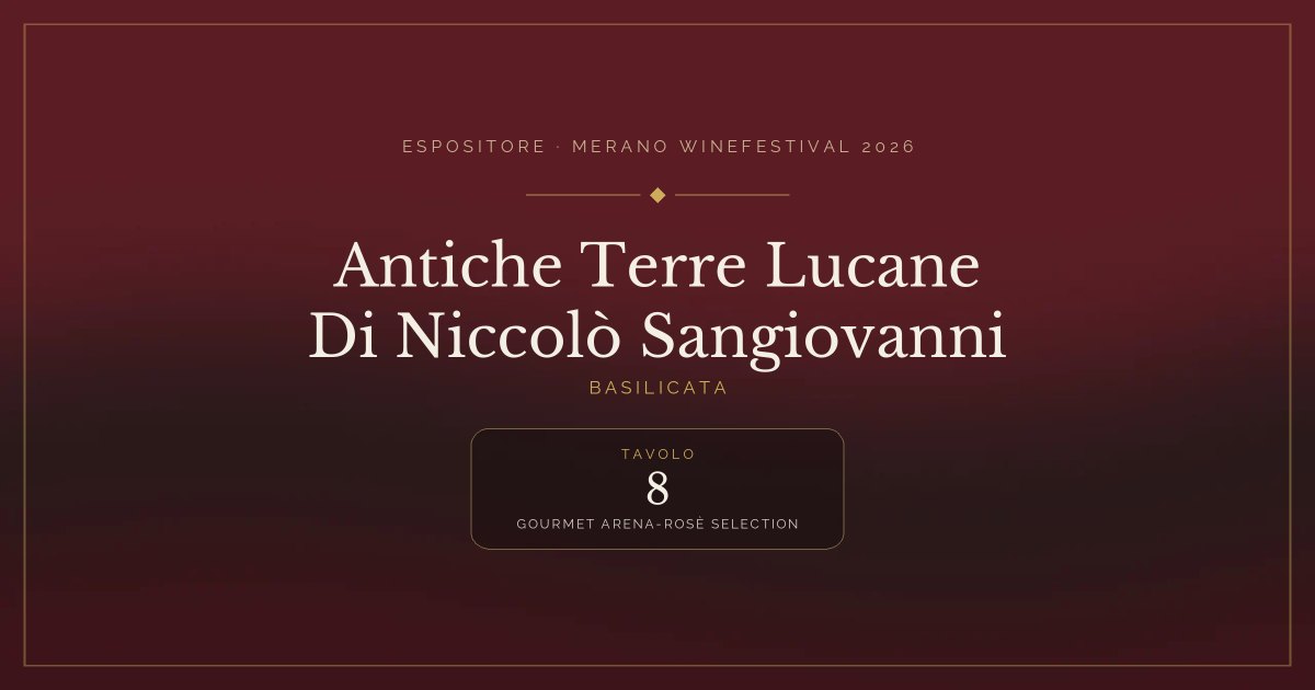 Antiche Terre Lucane Di Niccolò Sangiovanni · Merano WineFestival 2026 — Tavolo 8 (Gourmet arena-Rosè selection)