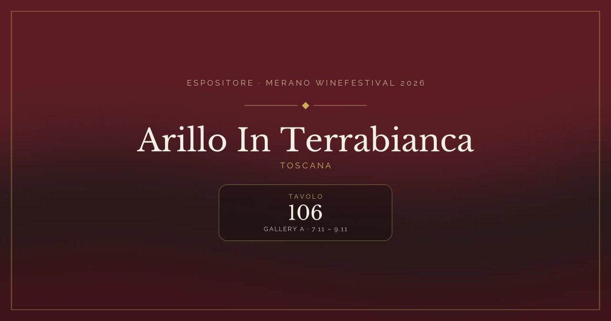 Arillo In Terrabianca · Merano WineFestival 2026 — Tavolo 106 (Gallery A, 7.11 – 9.11)