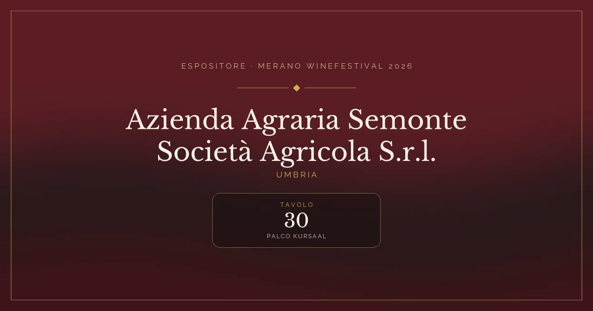 Azienda Agraria Semonte Società Agricola S.r.l. · Merano WineFestival 2026 — Tavolo 30 (Palco Kursaal)