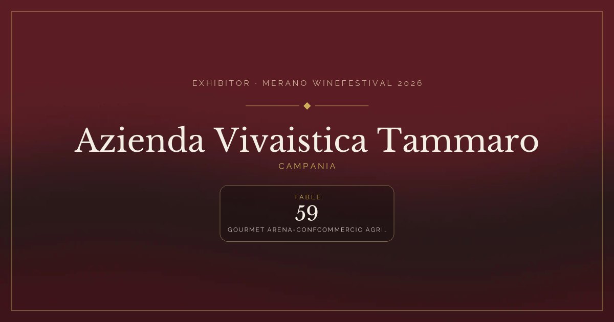 Azienda Vivaistica Tammaro · Merano WineFestival 2026 — Table 59 (Gourmet arena-confcommercio agricoltura e camera di commercio di Salerno)