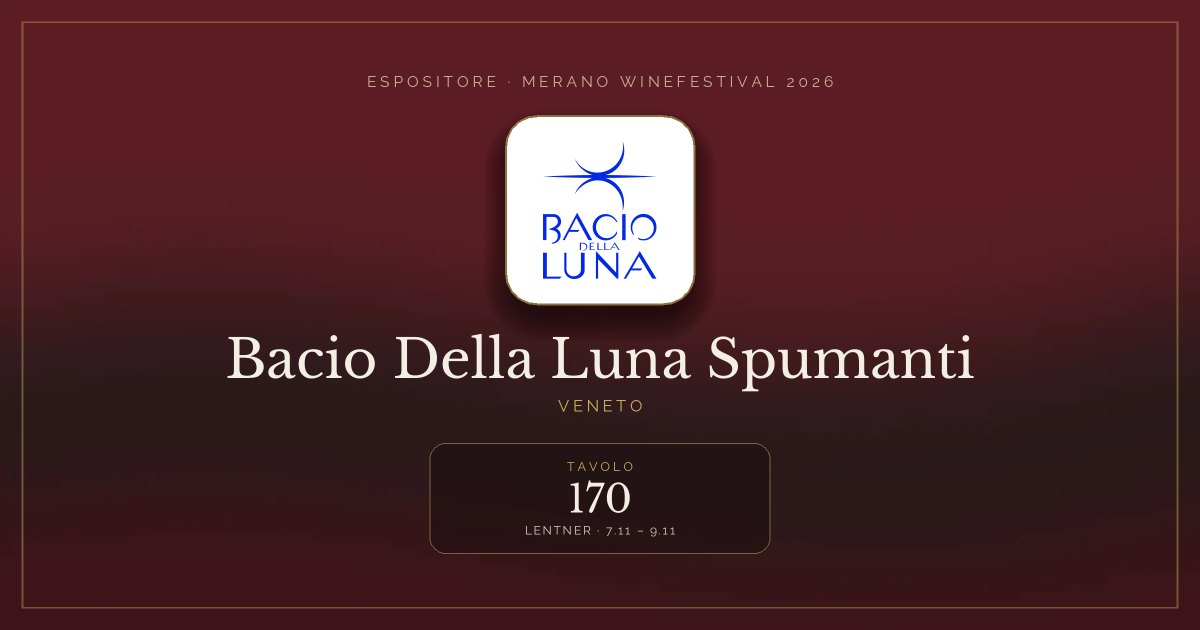 Bacio Della Luna Spumanti · Merano WineFestival 2026 — Tavolo 170 (Lentner, 7.11 – 9.11)