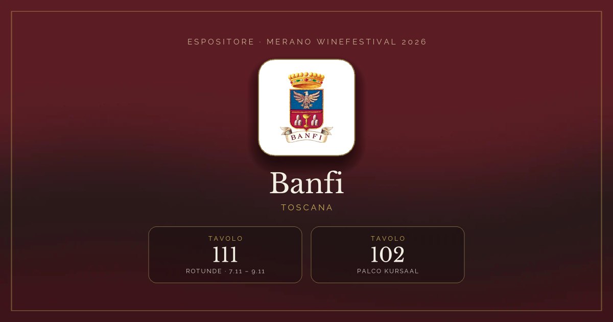 Banfi · Merano WineFestival 2026 — Tavolo 111 (Rotunde, 7.11 – 9.11), tavolo 102 (Palco Kursaal)