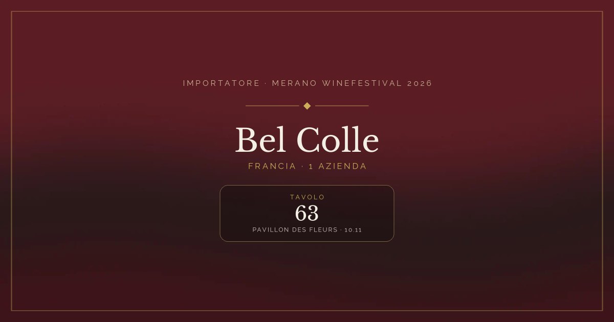 Bel Colle · Merano WineFestival 2026 — Tavolo 63 (Pavillon des Fleurs, 10.11)