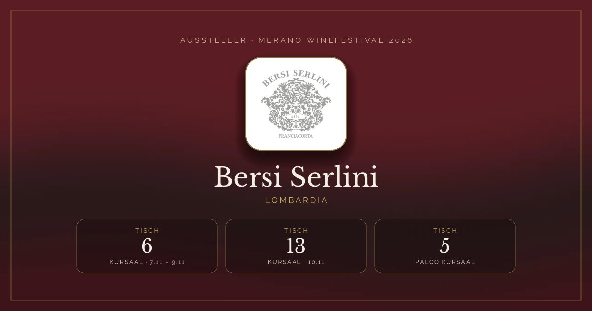 Bersi Serlini · Merano WineFestival 2026 — Tisch 6 (Kursaal, 7.11 – 9.11), Tisch 13 (Kursaal, 10.11), Tisch 5 (Palco Kursaal)
