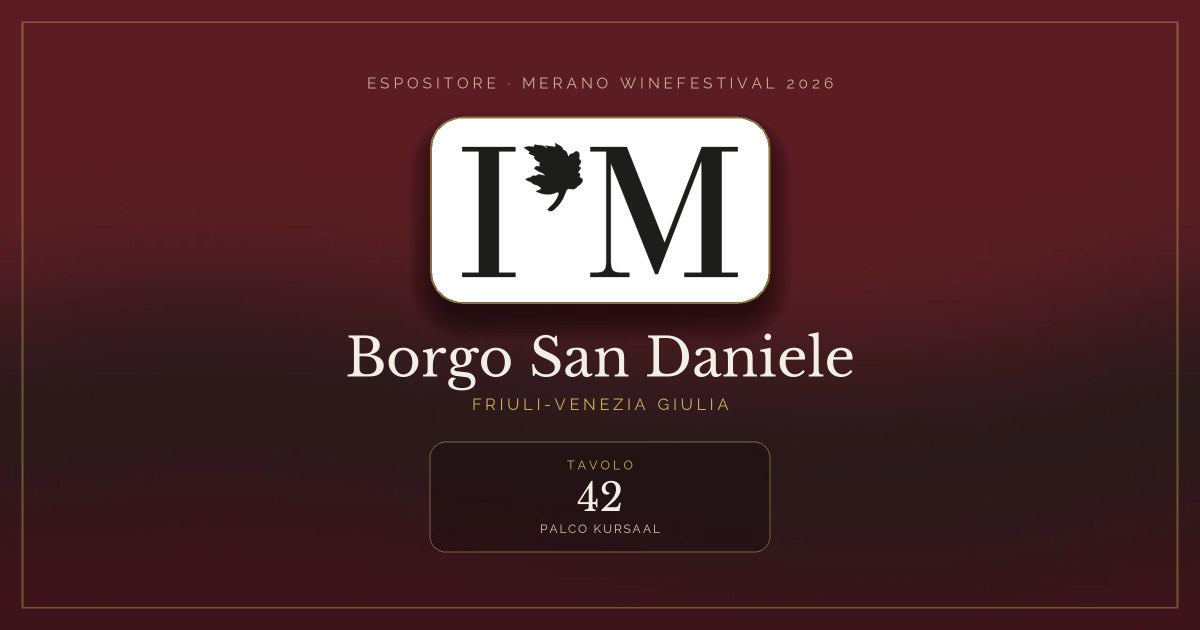 Borgo San Daniele · Merano WineFestival 2026 — Tavolo 42 (Palco Kursaal)