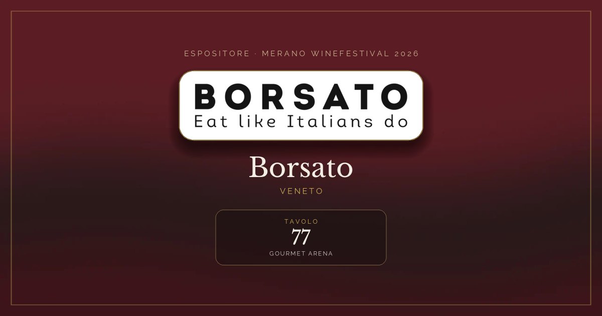 Borsato · Merano WineFestival 2026 — Tavolo 77 (Gourmet Arena)