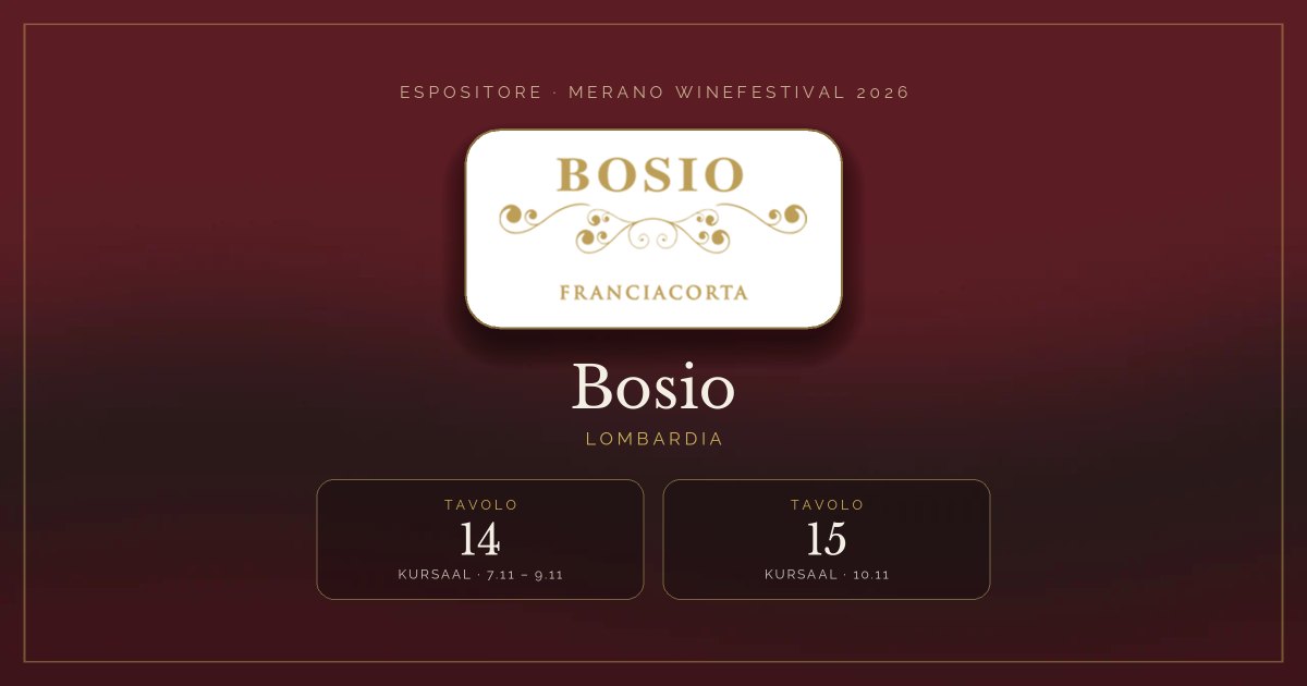 Bosio · Merano WineFestival 2026 — Tavolo 14 (Kursaal, 7.11 – 9.11), tavolo 15 (Kursaal, 10.11)