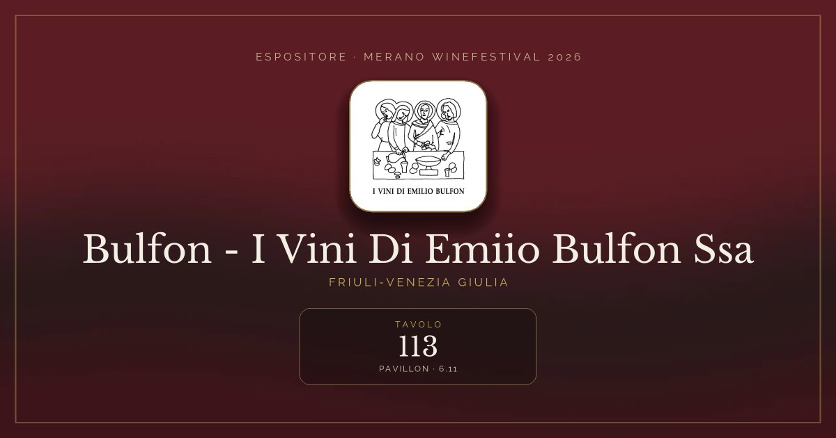 Bulfon - I Vini Di Emiio Bulfon Ssa · Merano WineFestival 2026 — Tavolo 113 (Pavillon, 6.11)
