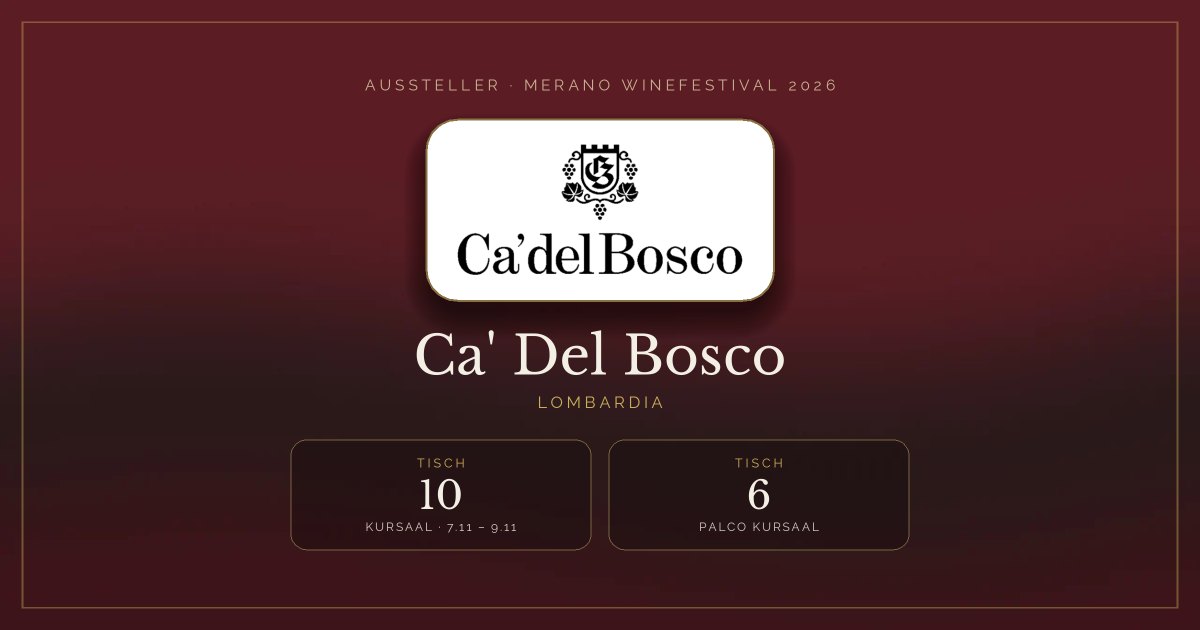 Ca' Del Bosco · Merano WineFestival 2026 — Tisch 10 (Kursaal, 7.11 – 9.11), Tisch 6 (Palco Kursaal)