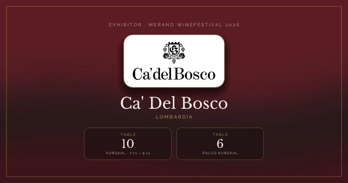 Ca' Del Bosco · Merano WineFestival 2026 — Table 10 (Kursaal, 7.11 – 9.11), table 6 (Palco Kursaal)