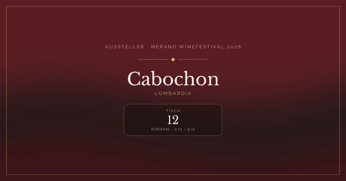 Cabochon · Merano WineFestival 2026 — Tisch 12 (Kursaal, 7.11 – 9.11)