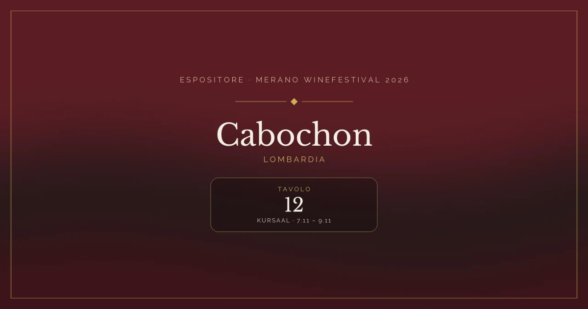 Cabochon · Merano WineFestival 2026 — Tavolo 12 (Kursaal, 7.11 – 9.11)