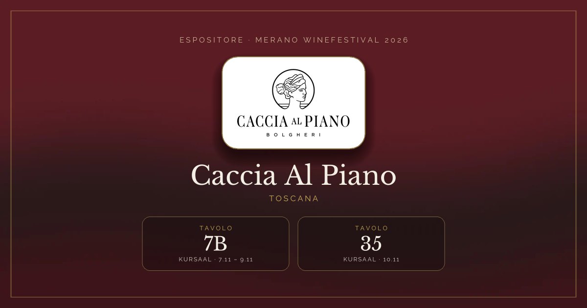 Caccia Al Piano · Merano WineFestival 2026 — Tavolo 7B (Kursaal, 7.11 – 9.11), tavolo 35 (Kursaal, 10.11)