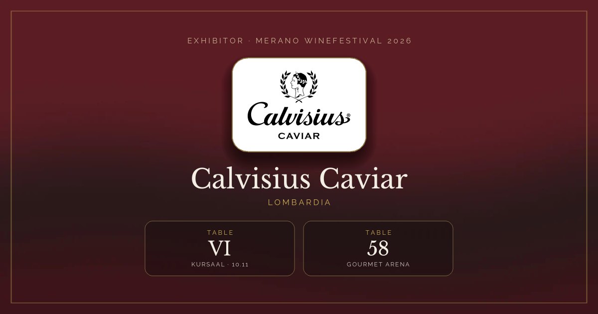Calvisius Caviar · Merano WineFestival 2026 — Table VI (Kursaal, 10.11), table 58 (Gourmet Arena)