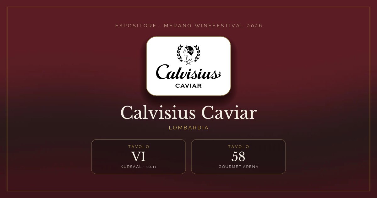 Calvisius Caviar · Merano WineFestival 2026 — Tavolo VI (Kursaal, 10.11), tavolo 58 (Gourmet Arena)