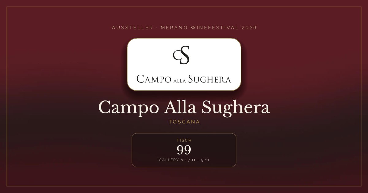 Campo Alla Sughera · Merano WineFestival 2026 — Tisch 99 (Gallery A, 7.11 – 9.11)