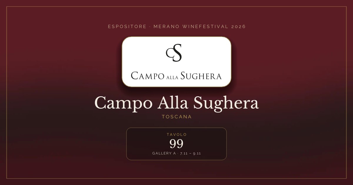 Campo Alla Sughera · Merano WineFestival 2026 — Tavolo 99 (Gallery A, 7.11 – 9.11)