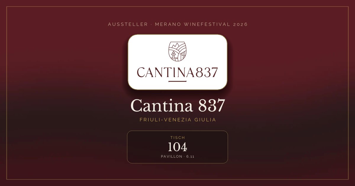 Cantina 837 · Merano WineFestival 2026 — Tisch 104 (Pavillon, 6.11)