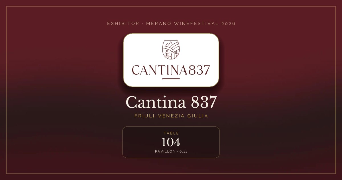 Cantina 837 · Merano WineFestival 2026 — Table 104 (Pavillon, 6.11)