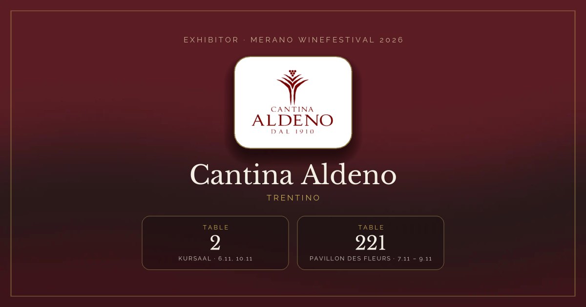 Cantina Aldeno · Merano WineFestival 2026 — Table 2 (Kursaal, 6.11, 10.11), table 221 (Pavillon des Fleurs, 7.11 – 9.11)