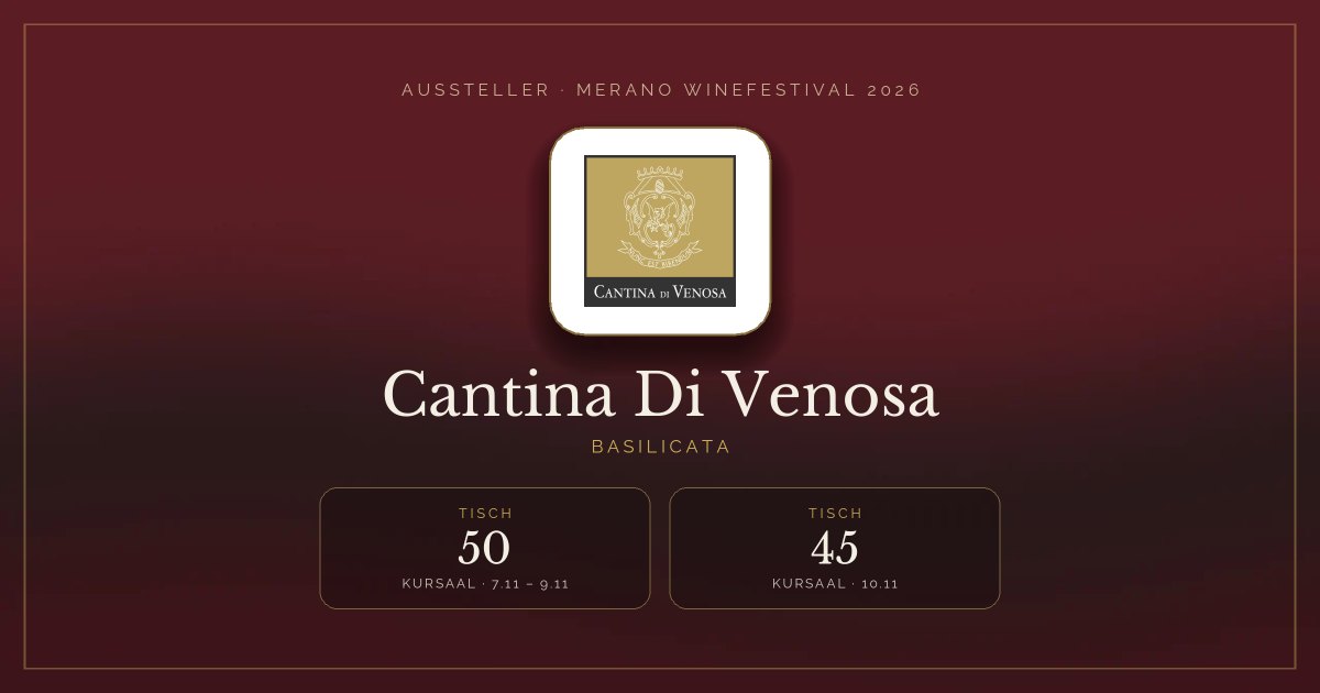Cantina Di Venosa · Merano WineFestival 2026 — Tisch 50 (Kursaal, 7.11 – 9.11), Tisch 45 (Kursaal, 10.11)