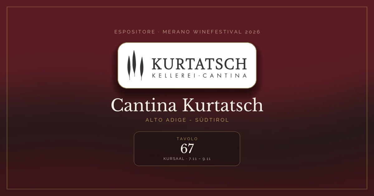 Cantina Kurtatsch · Merano WineFestival 2026 — Tavolo 67 (Kursaal, 7.11 – 9.11)