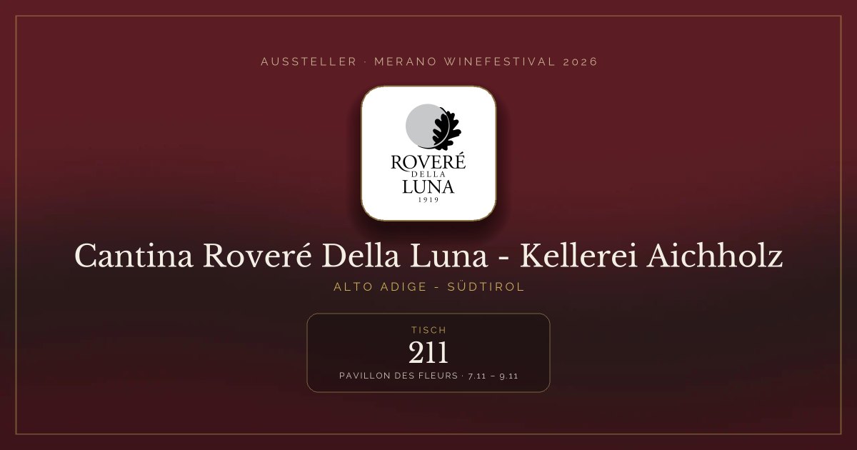 Cantina Roveré Della Luna - Kellerei Aichholz · Merano WineFestival 2026 — Tisch 211 (Pavillon des Fleurs, 7.11 – 9.11)