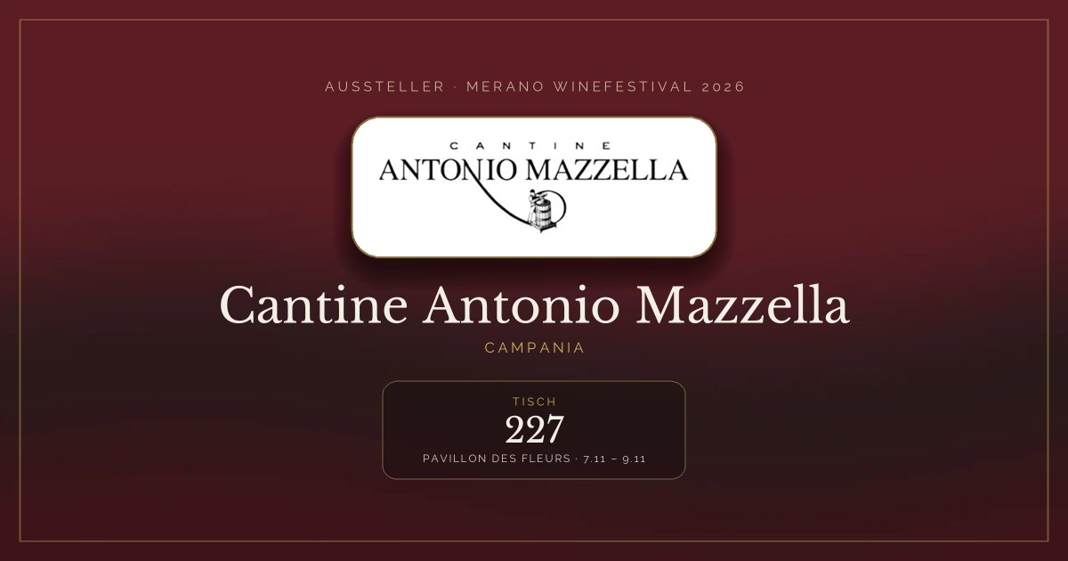 Cantine Antonio Mazzella · Merano WineFestival 2026 — Tisch 227 (Pavillon des Fleurs, 7.11 – 9.11)