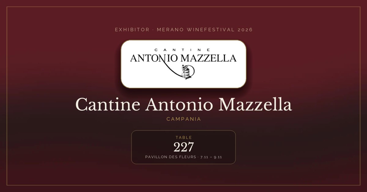 Cantine Antonio Mazzella · Merano WineFestival 2026 — Table 227 (Pavillon des Fleurs, 7.11 – 9.11)