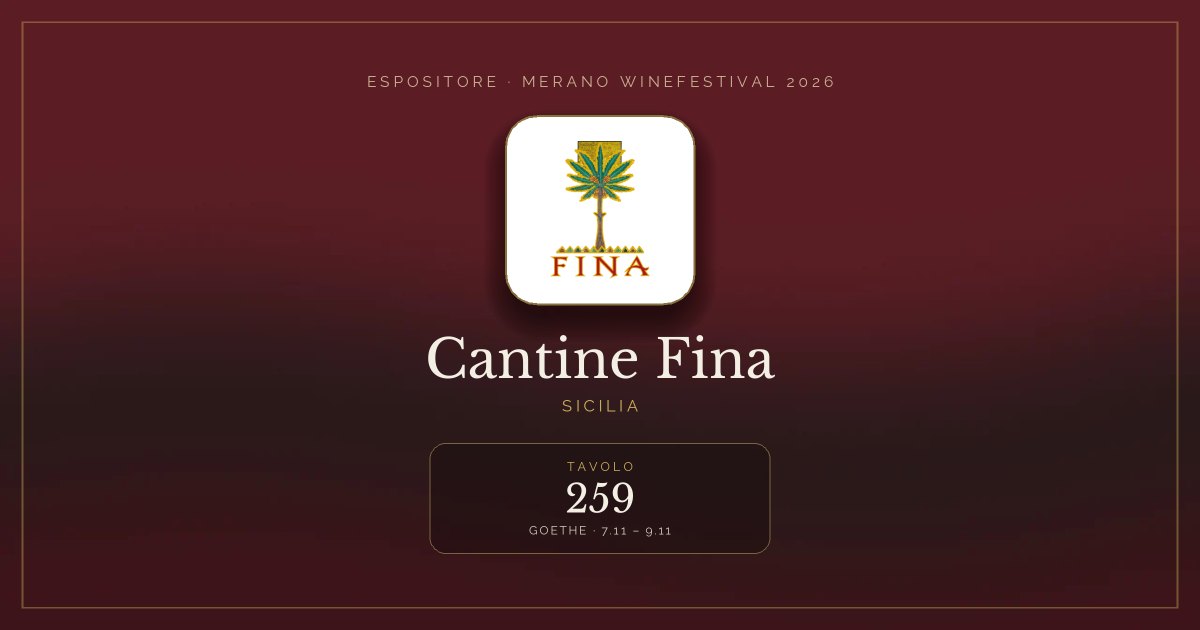 Cantine Fina · Merano WineFestival 2026 — Tavolo 259 (Goethe, 7.11 – 9.11)