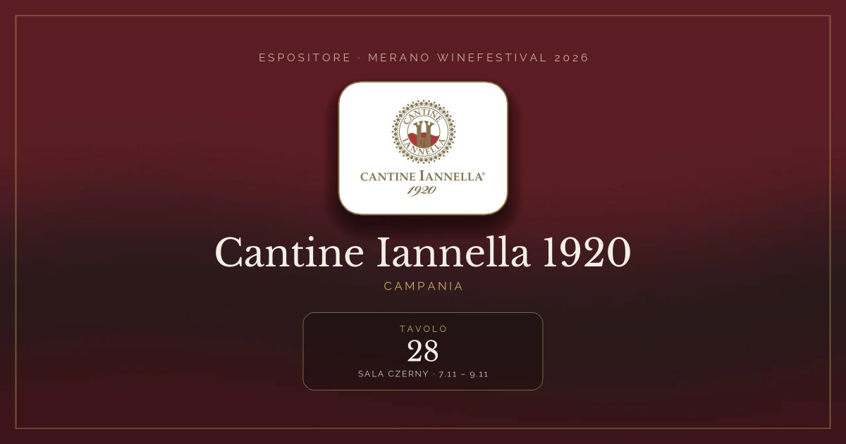 Cantine Iannella 1920 · Merano WineFestival 2026 — Tavolo 28 (Sala Czerny, 7.11 – 9.11)