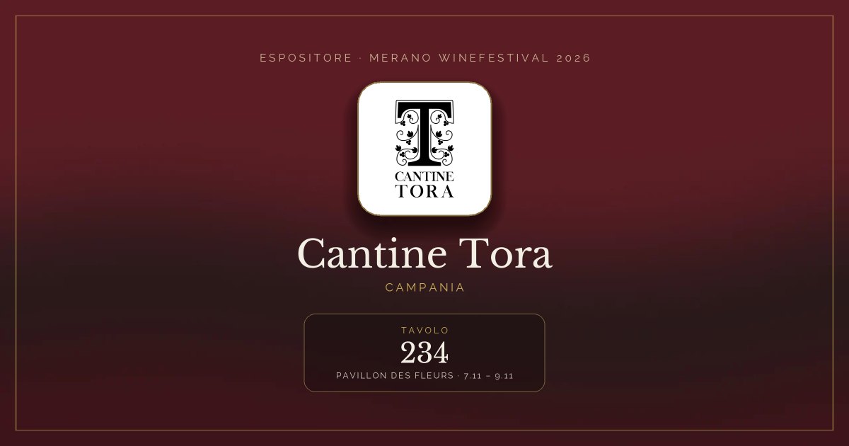 Cantine Tora · Merano WineFestival 2026 — Tavolo 234 (Pavillon des Fleurs, 7.11 – 9.11)