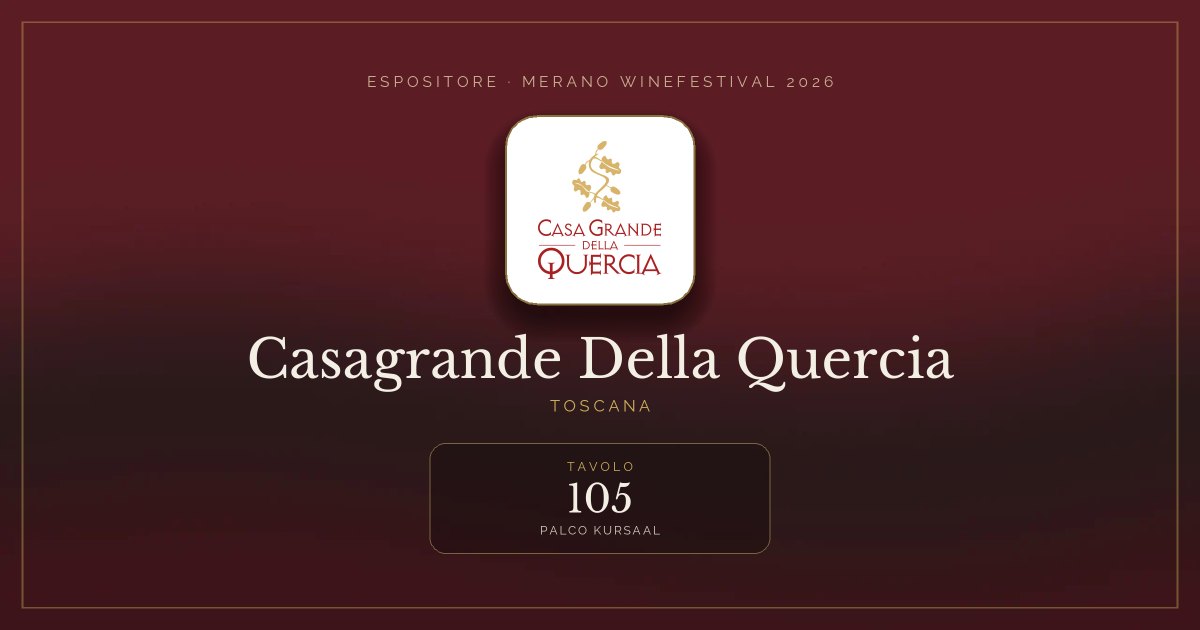 Casagrande Della Quercia · Merano WineFestival 2026 — Tavolo 105 (Palco Kursaal)