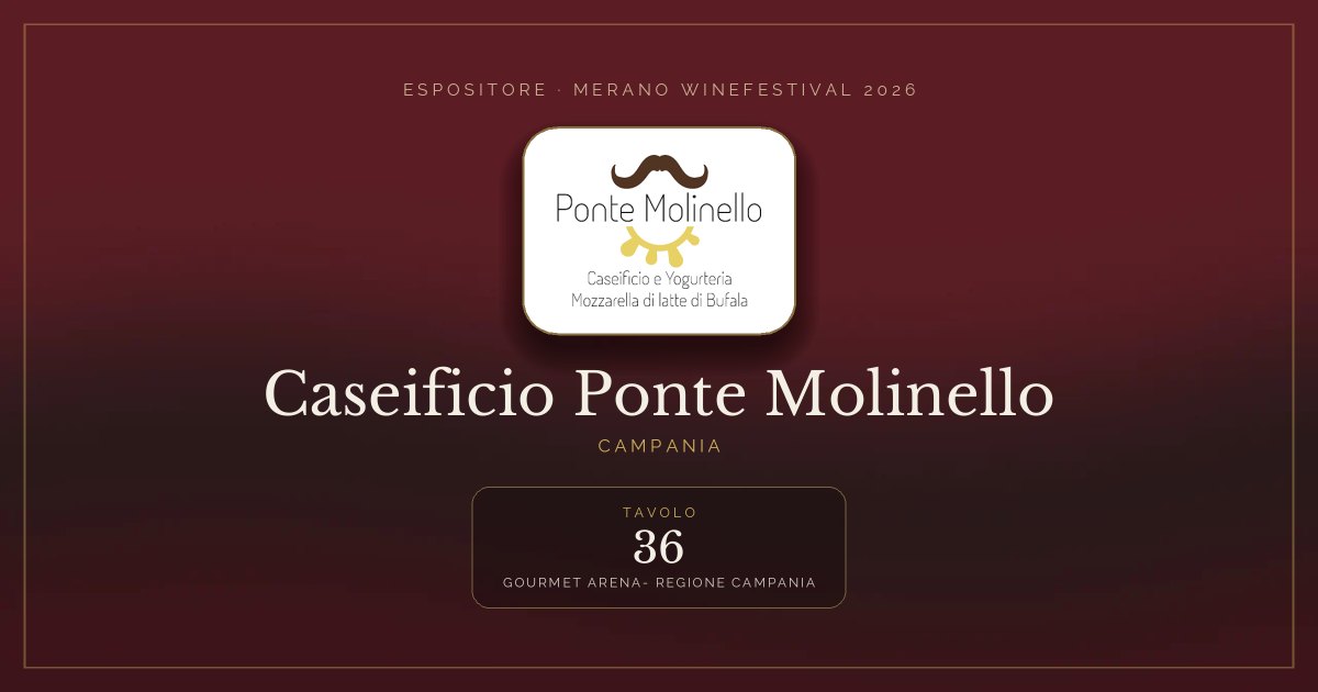 Caseificio Ponte Molinello · Merano WineFestival 2026 — Tavolo 36 (Gourmet arena- Regione Campania)