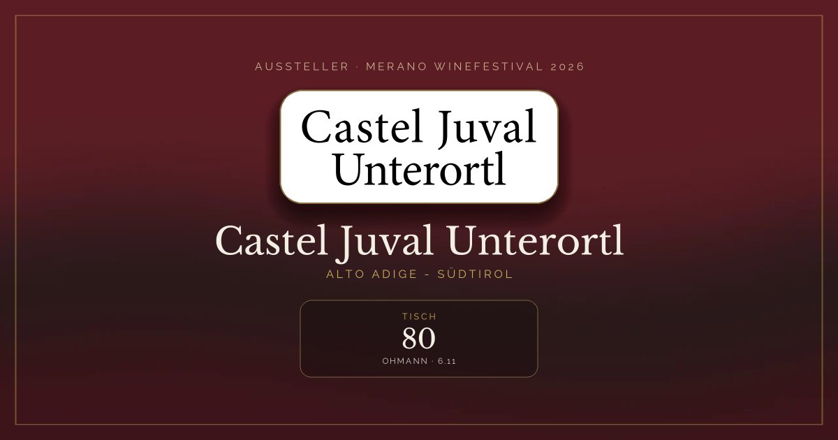 Castel Juval Unterortl · Merano WineFestival 2026 — Tisch 80 (Ohmann, 6.11)