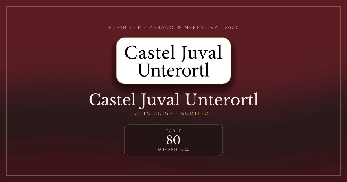 Castel Juval Unterortl · Merano WineFestival 2026 — Table 80 (Ohmann, 6.11)