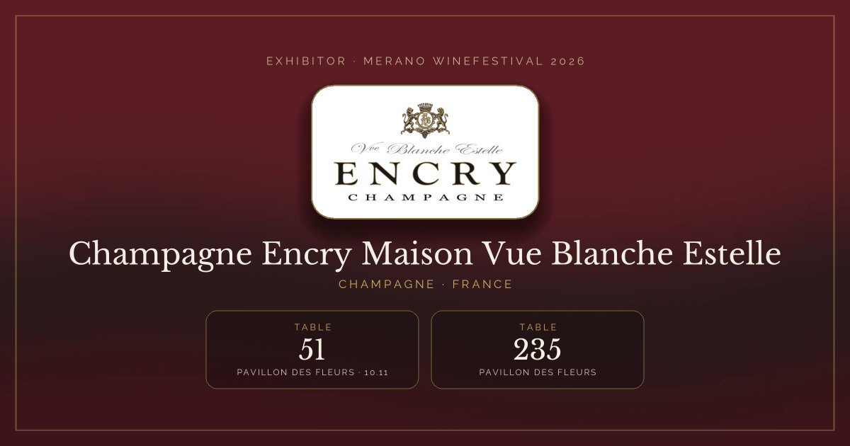 Champagne Encry Maison Vue Blanche Estelle · Merano WineFestival 2026 — Table 51 (Pavillon des Fleurs, 10.11), table 235 (Pavillon des Fleurs)