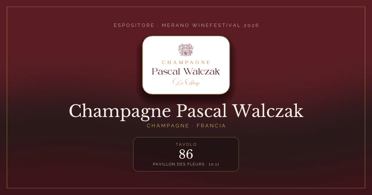 Champagne Pascal Walczak · Merano WineFestival 2026 — Tavolo 86 (Pavillon des Fleurs, 10.11)