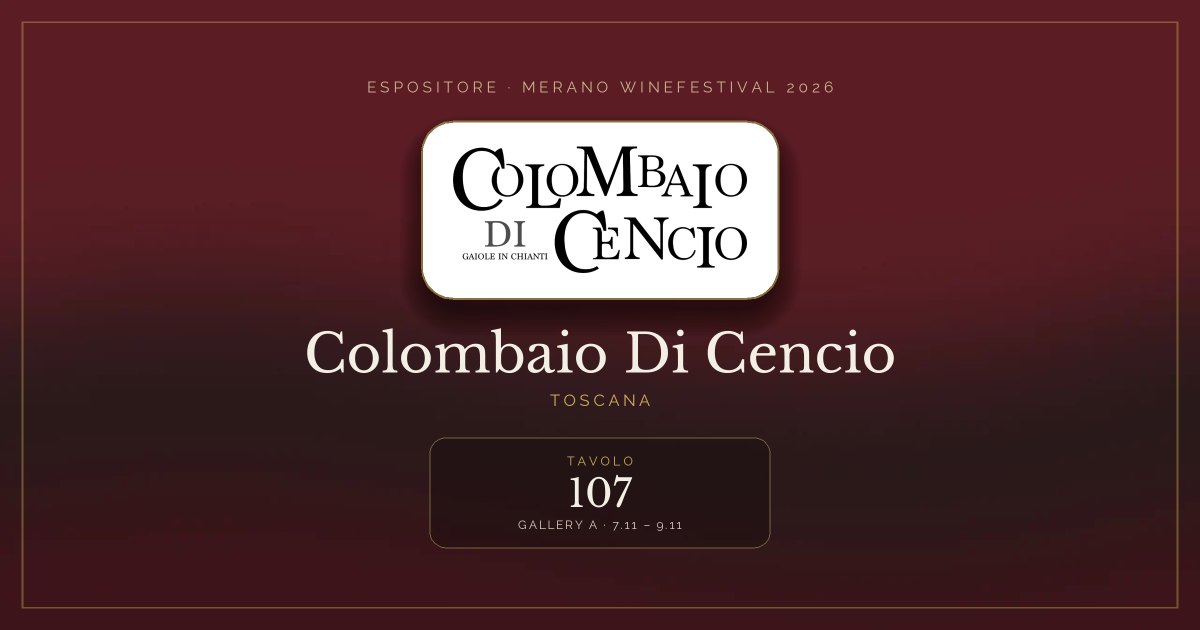 Colombaio Di Cencio · Merano WineFestival 2026 — Tavolo 107 (Gallery A, 7.11 – 9.11)