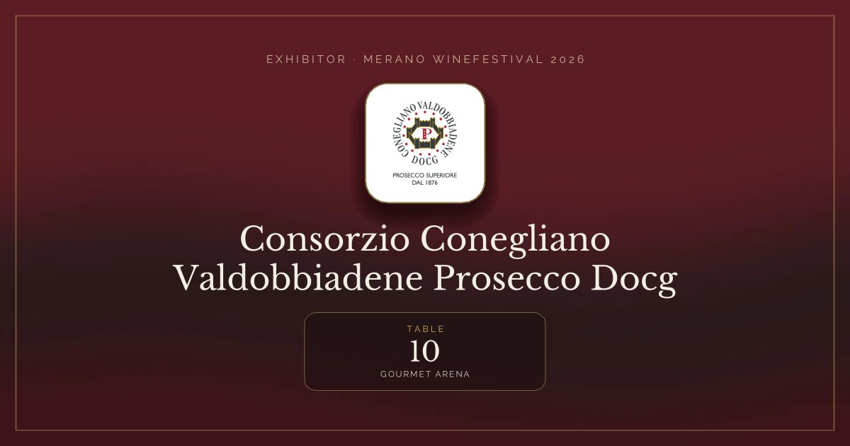 Consorzio Conegliano Valdobbiadene Prosecco Docg · Merano WineFestival 2026 — Table 10 (Gourmet arena)