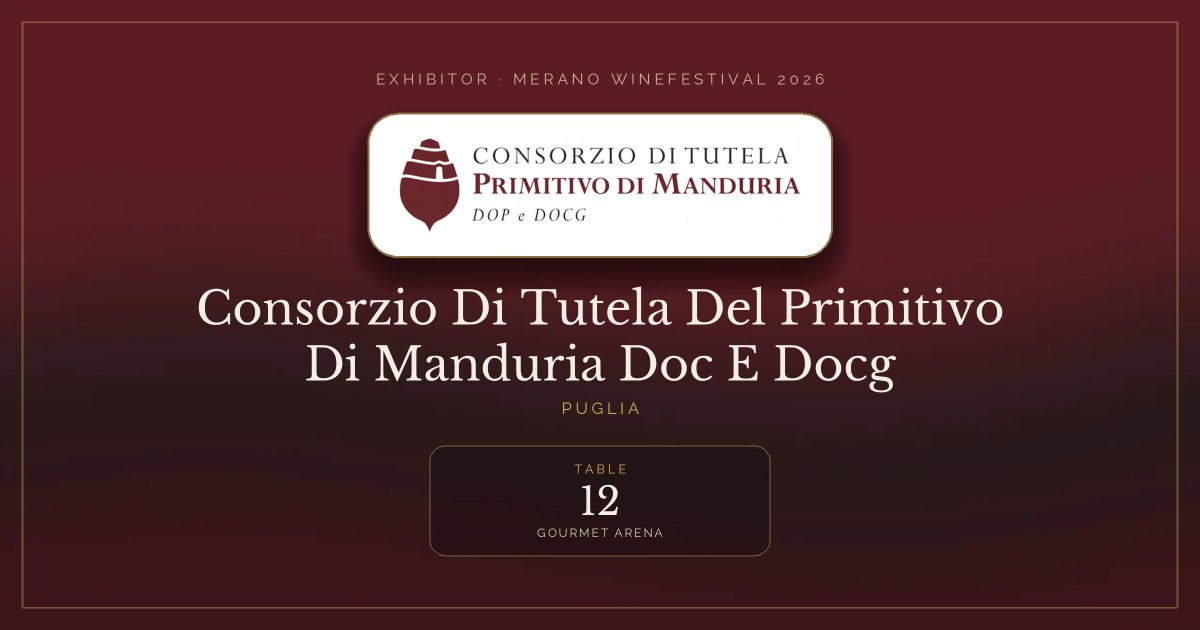 Consorzio Di Tutela Del Primitivo Di Manduria Doc E Docg · Merano WineFestival 2026 — Table 12 (Gourmet arena)