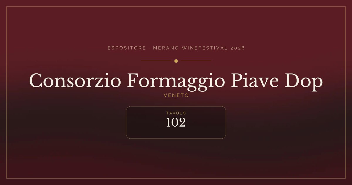 Consorzio Formaggio Piave Dop · Merano WineFestival 2026 — Tavolo 102