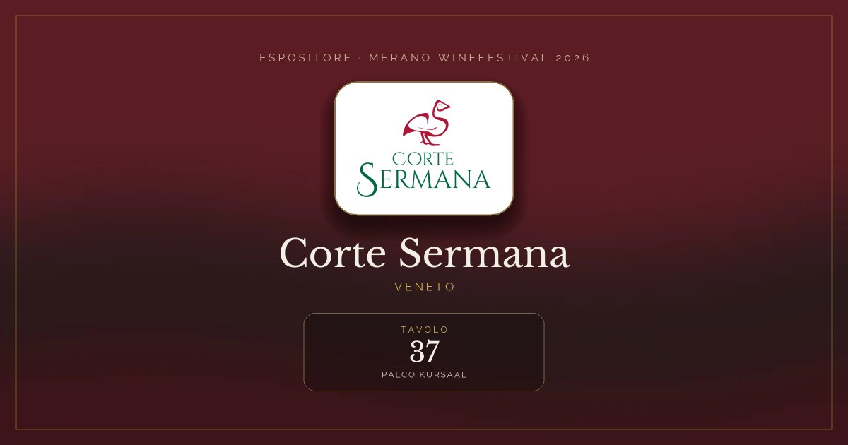 Corte Sermana · Merano WineFestival 2026 — Tavolo 37 (Palco Kursaal)