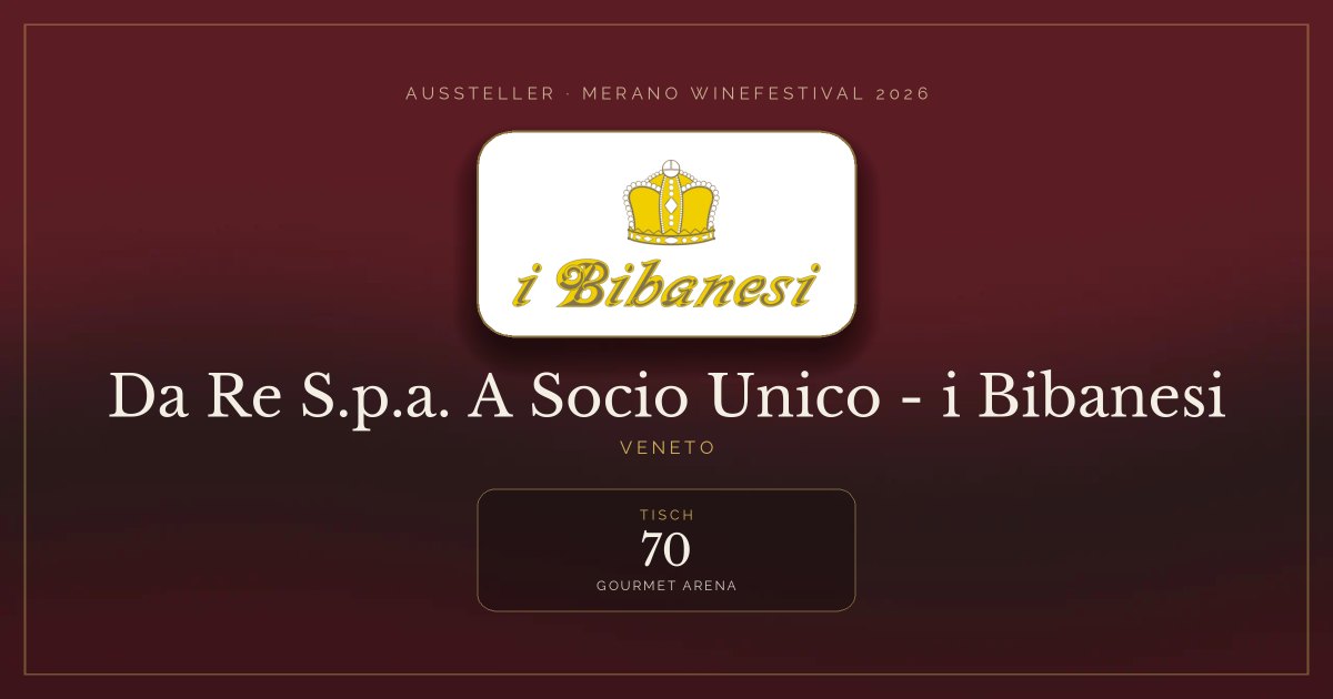Da Re S.p.a. A Socio Unico - i Bibanesi · Merano WineFestival 2026 — Tisch 70 (Gourmet Arena)