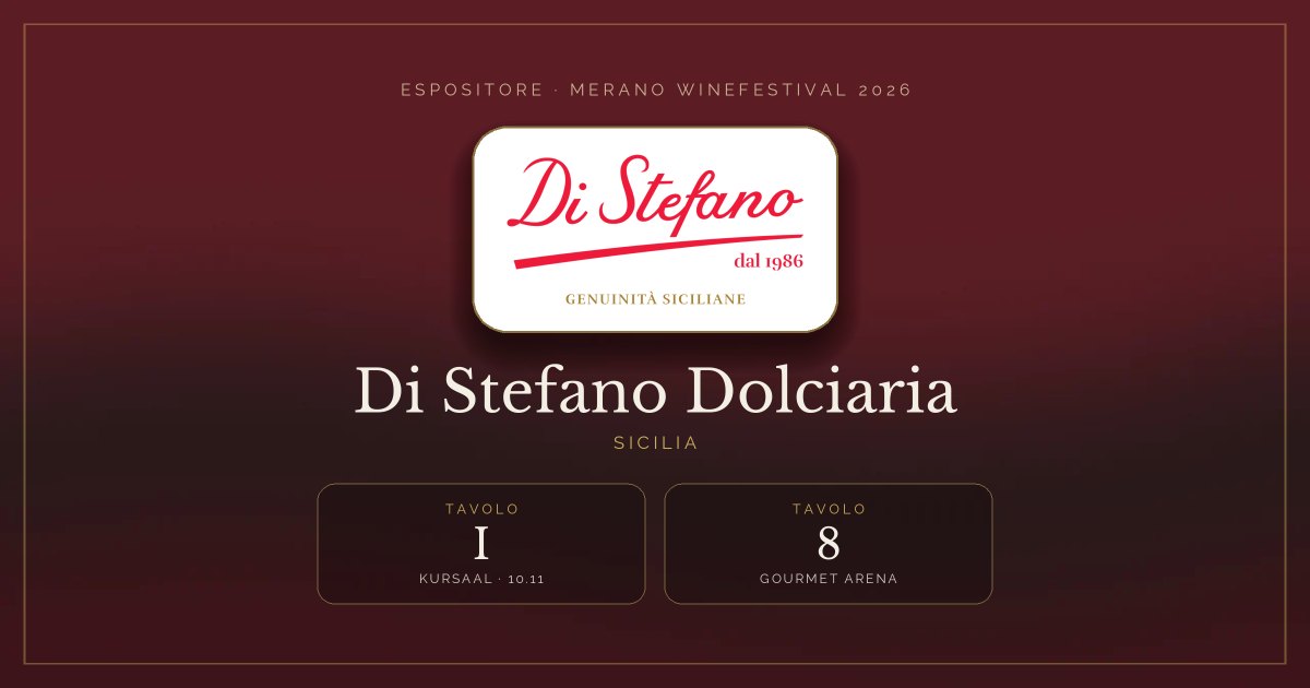 Di Stefano Dolciaria · Merano WineFestival 2026 — Tavolo I (Kursaal, 10.11), tavolo 8 (Gourmet Arena)