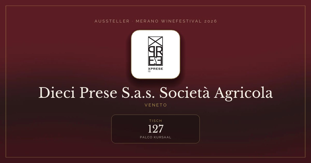 Dieci Prese S.a.s. Società Agricola · Merano WineFestival 2026 — Tisch 127 (Palco Kursaal)