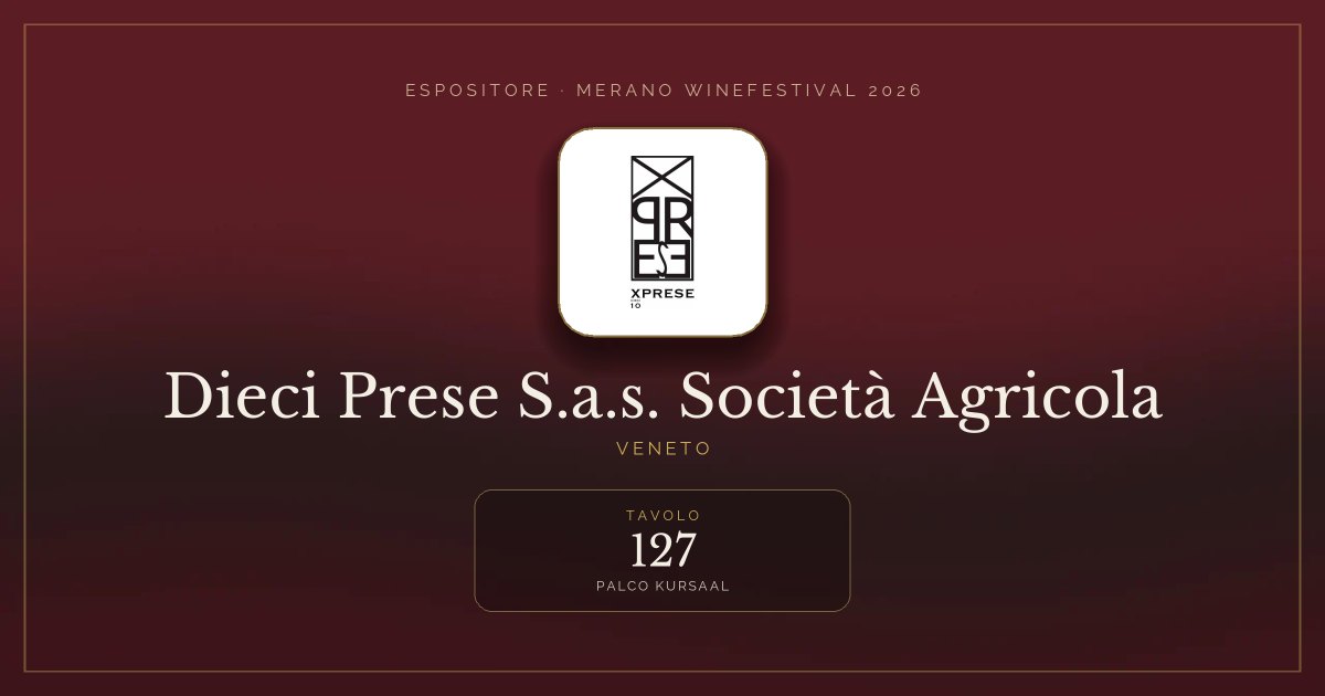Dieci Prese S.a.s. Società Agricola · Merano WineFestival 2026 — Tavolo 127 (Palco Kursaal)